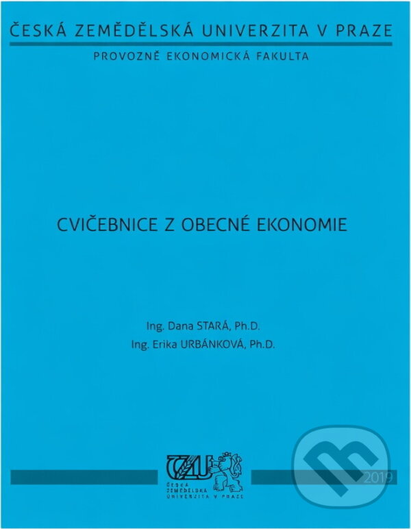 Kniha: Cvičebnice z obecné ekonomie (Dana Stará a Erika Urbánková). , 2014 Kniha: Cvičebnice z obecné ekonomie (Dana Stará a Erika Urbánková). , 2014