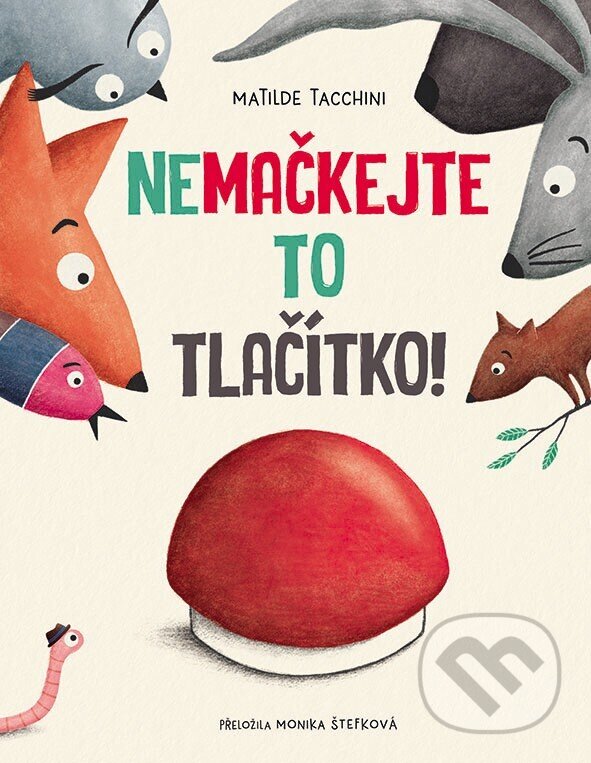 Kniha: Nemačkejte to tlačítko! (Matilde Tacchini). Bambook, 2025 Kniha: Nemačkejte to tlačítko! (Matilde Tacchini). Bambook, 2025