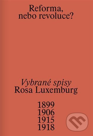Kniha: Reforma, nebo revoluce? (Rosa Luxemburg). Display, 2025 Kniha: Reforma, nebo revoluce? (Rosa Luxemburg). Display, 2025