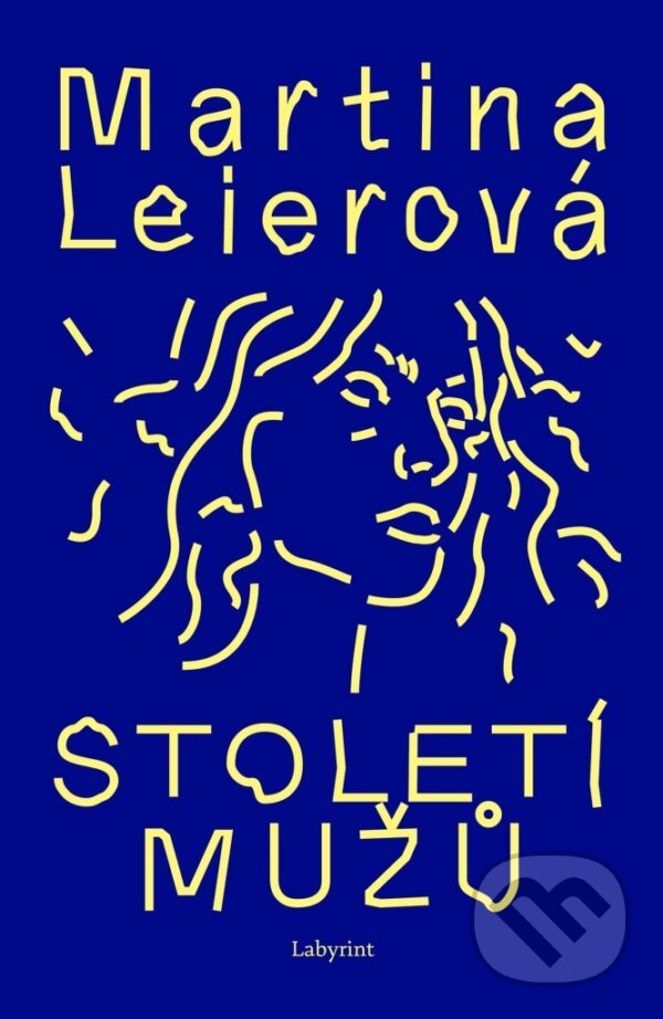Kniha: Století mužů (Martina Leierová). Labyrint, 2025 Kniha: Století mužů (Martina Leierová). Labyrint, 2025