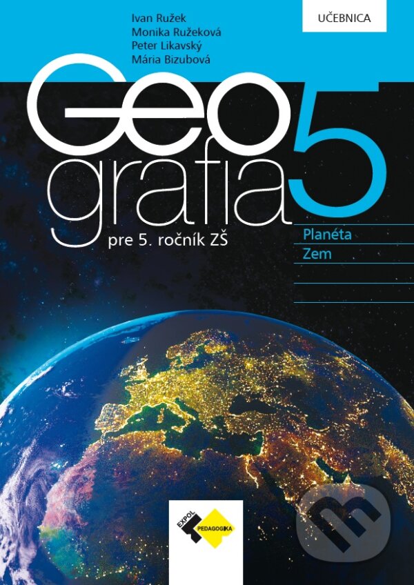 Kniha: Geografia pre 5. ročník ZŠ (Ivan Ružek, Monika Ružeková, Peter Likavský a Mária Bizubová). Expol Pedagogika, 2025 Kniha: Geografia pre 5. ročník ZŠ (Ivan Ružek, Monika Ružeková, Peter Likavský a Mária Bizubová). Expol Pedagogika, 2025