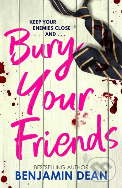 Kniha: Bury Your Friends (Benjamin Dean). Simon & Schuster, 2025 Kniha: Bury Your Friends (Benjamin Dean). Simon & Schuster, 2025