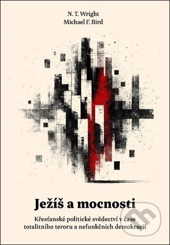 Kniha: Ježíš a mocnosti (N.T. Wright a Michael Bird). Biblion, 2025 Kniha: Ježíš a mocnosti (N.T. Wright a Michael Bird). Biblion, 2025