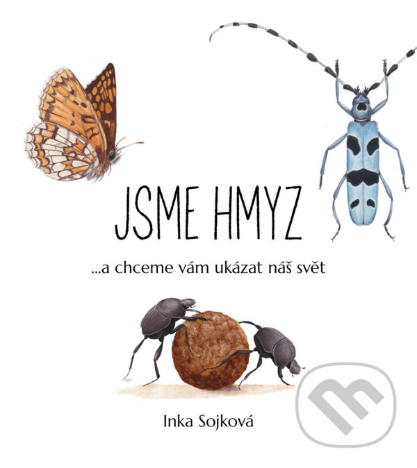 Kniha: Jsme hmyz (Inka Sojková). Sojkovie, 2025 Kniha: Jsme hmyz (Inka Sojková). Sojkovie, 2025