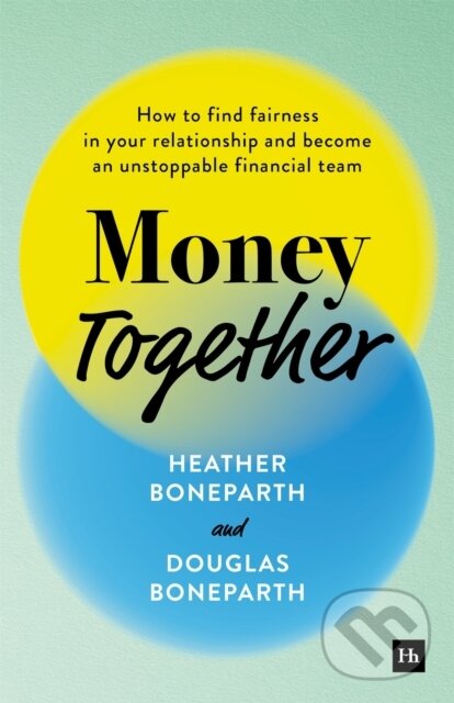 Kniha: Money Together (Douglas Boneparth). Harriman House, 2025 Kniha: Money Together (Douglas Boneparth). Harriman House, 2025