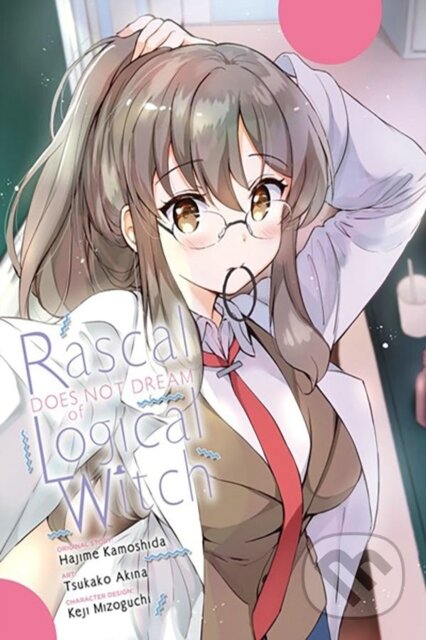 Kniha: Rascal Does Not Dream of Logical Witch (manga) (Andrew Cunningham, Tsukako Akina, Keji Mizoguchi, Hajime Kamoshida a Brandon Bovia). Yen Press, 2023 Kniha: Rascal Does Not Dream of Logical Witch (manga) (Andrew Cunningham, Tsukako Akina, Keji Mizoguchi, Hajime Kamoshida a Brandon Bovia). Yen Press, 2023