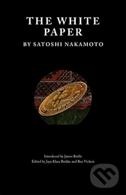 Kniha: The White Paper (Satoshi Nakamoto a Ben Vickers). Cosmogenesis, 2019 Kniha: The White Paper (Satoshi Nakamoto a Ben Vickers). Cosmogenesis, 2019