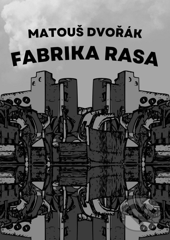 Kniha: Fabrika rasa (Matouš Dvořák). Talent Pro ART, 2025 Kniha: Fabrika rasa (Matouš Dvořák). Talent Pro ART, 2025