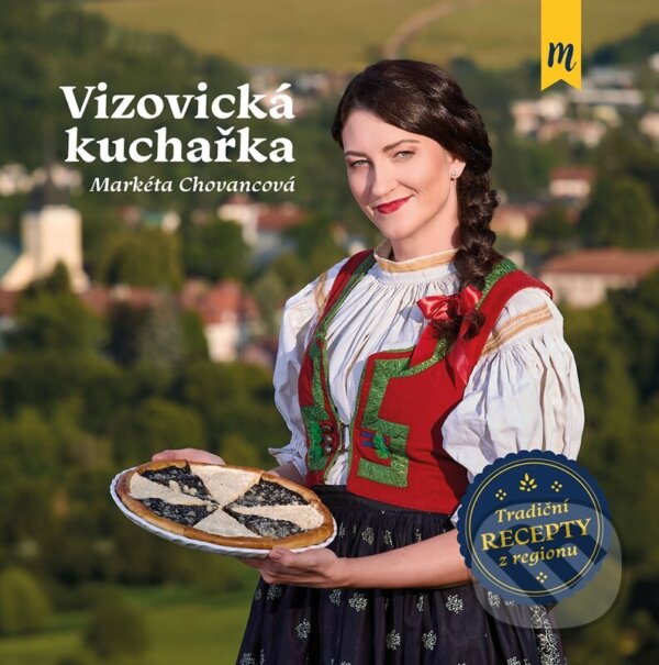 Kniha: Vizovická kuchařka (Markéta Chovancová). nastole, 2025 Kniha: Vizovická kuchařka (Markéta Chovancová). nastole, 2025
