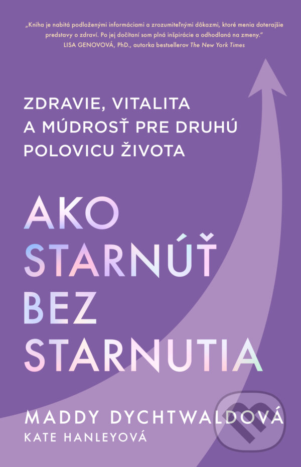 E-kniha: Ako starnúť bez starnutia (Maddy Dychtwald). Tatran, 2025 E-kniha: Ako starnúť bez starnutia (Maddy Dychtwald). Tatran, 2025