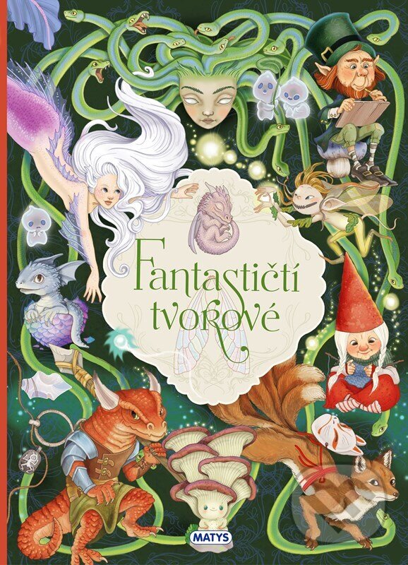 Kniha: Fantastičtí tvorové (Eleonora Barsotti). Matys, 2025 Kniha: Fantastičtí tvorové (Eleonora Barsotti). Matys, 2025