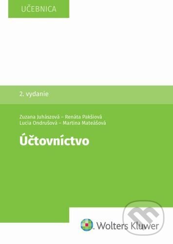 Kniha: Účtovníctvo (Zuzana Juhászová, Renáta Pakšiová, Lucia Ondrušová a Martina Mateášová). Wolters Kluwer, 2025 Kniha: Účtovníctvo (Zuzana Juhászová, Renáta Pakšiová, Lucia Ondrušová a Martina Mateášová). Wolters Kluwer, 2025