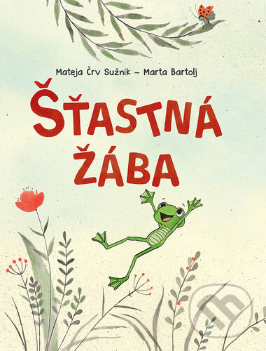 Kniha: Šťastná žába (Mateja Črv Sužnik). Bookmedia, 2025 Kniha: Šťastná žába (Mateja Črv Sužnik). Bookmedia, 2025