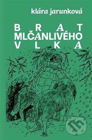 Kniha: Brat mlčanlivého Vlka (Klára Jarunková). Zuzana Chudíková, 2025 Kniha: Brat mlčanlivého Vlka (Klára Jarunková). Zuzana Chudíková, 2025