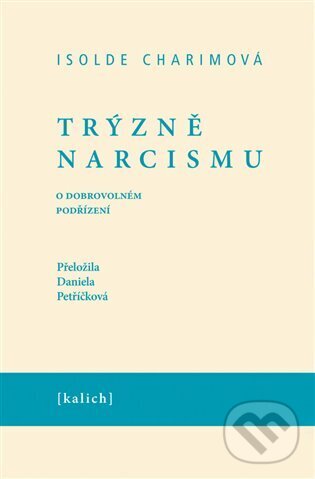 Kniha: Trýzně narcismu (Isolda Charimová). Kalich, 2025 Kniha: Trýzně narcismu (Isolda Charimová). Kalich, 2025