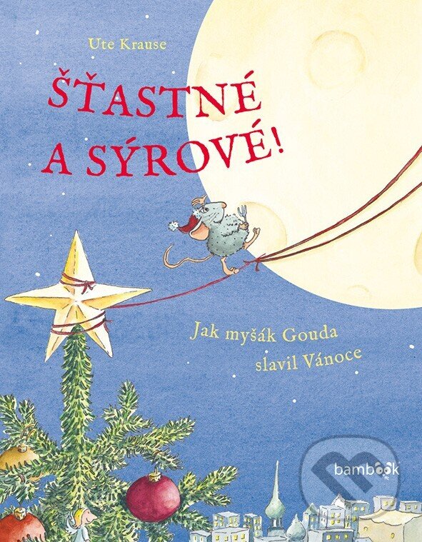 Kniha: Šťastné a sýrové (Ute Krause). Bambook, 2025 Kniha: Šťastné a sýrové (Ute Krause). Bambook, 2025