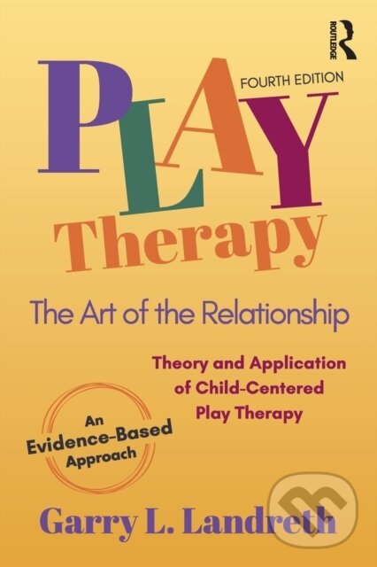 Kniha: Play Therapy (Garry L. Landreth). Routledge, 2023 Kniha: Play Therapy (Garry L. Landreth). Routledge, 2023