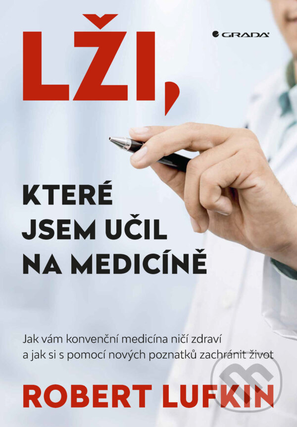 E-kniha: Lži, které jsem učil na medicíně (Robert Lufkin). Grada, 2025 E-kniha: Lži, které jsem učil na medicíně (Robert Lufkin). Grada, 2025