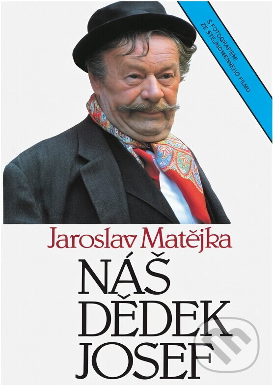Kniha: Náš dědek Josef : s fotografiemi ze stejnojmenného filmu (Jaroslav Matějka). , 1993 Kniha: Náš dědek Josef : s fotografiemi ze stejnojmenného filmu (Jaroslav Matějka). , 1993