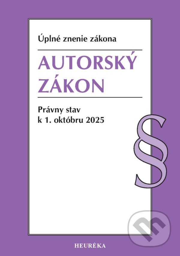 Kniha: Autorský zákon. (Heuréka). Heuréka, 2025 Kniha: Autorský zákon. (Heuréka). Heuréka, 2025