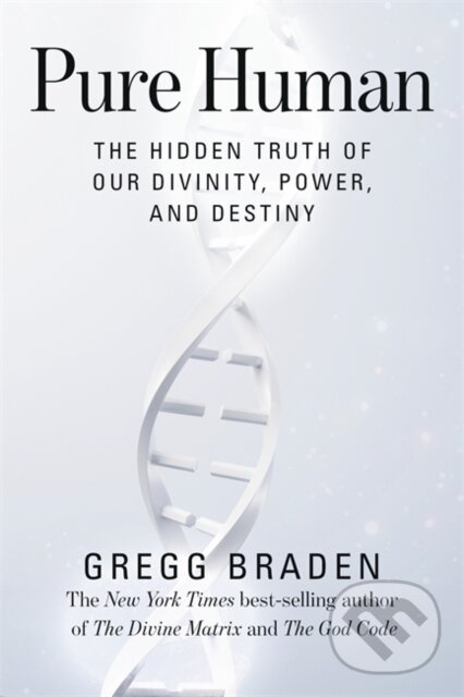 Kniha: Pure Human (Gregg Braden). Hay House, 2025 Kniha: Pure Human (Gregg Braden). Hay House, 2025