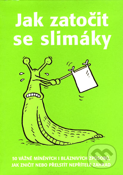 Kniha: Jak zatočit se slimáky (Sarah Fordová). Metafora, 2005 Kniha: Jak zatočit se slimáky (Sarah Fordová). Metafora, 2005