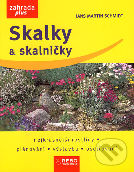 Kniha: Skalky a skalničky (Hans Martin Schmidt). Rebo, 2007 Kniha: Skalky a skalničky (Hans Martin Schmidt). Rebo, 2007