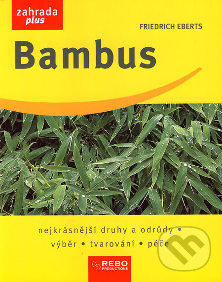 Kniha: Bambus (Friedrich Eberts). Rebo, 2007 Kniha: Bambus (Friedrich Eberts). Rebo, 2007