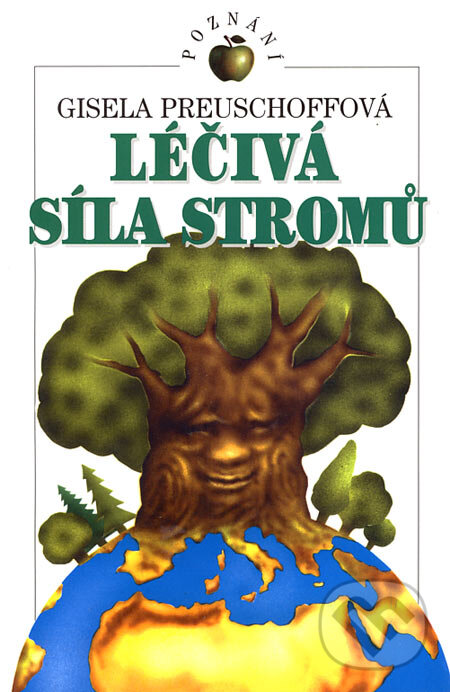 Kniha: Léčivá síla stromů (Gisela Preuschoffová). Ivo Železný, 2002 Kniha: Léčivá síla stromů (Gisela Preuschoffová). Ivo Železný, 2002