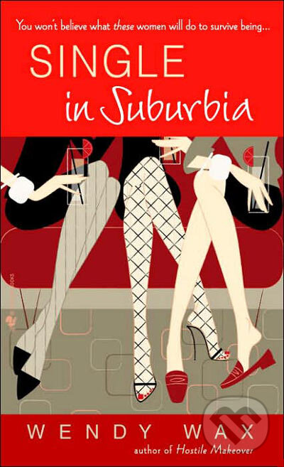 Kniha: Single In Suburbia (Wendy Wax). Random House, 2006 Kniha: Single In Suburbia (Wendy Wax). Random House, 2006