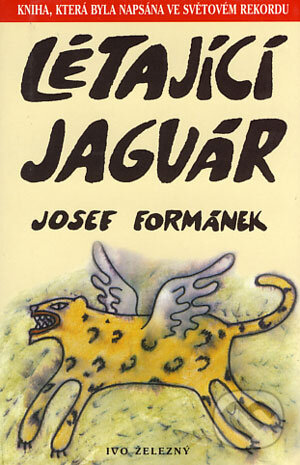 Kniha: Létající jaguár (Josef Formánek). Ivo Železný, 2004 Kniha: Létající jaguár (Josef Formánek). Ivo Železný, 2004