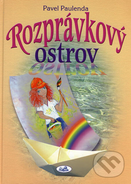 Kniha: Rozprávkový ostrov (Pavel Paulenda). Knižné centrum, 2006 Kniha: Rozprávkový ostrov (Pavel Paulenda). Knižné centrum, 2006