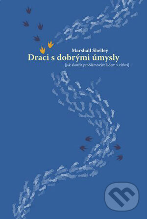 Kniha: Draci s dobrými úmysly (Marshall Shelley). Porta Libri, 2007 Kniha: Draci s dobrými úmysly (Marshall Shelley). Porta Libri, 2007