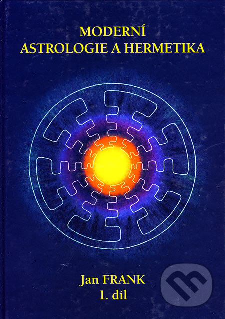 Kniha: Moderní astrologie a hermetika 1 (Jan Frank). RJART - Mgr. Renata Jandová, 2003 Kniha: Moderní astrologie a hermetika 1 (Jan Frank). RJART - Mgr. Renata Jandová, 2003