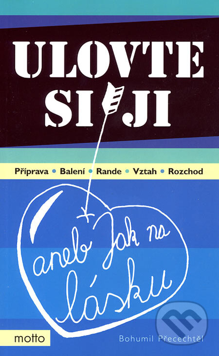 Kniha: Ulovte si ji (Bohumil Přecechtěl). Motto, 2007 Kniha: Ulovte si ji (Bohumil Přecechtěl). Motto, 2007