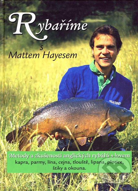 Kniha: Rybaříme s Mattem Hayesem (Agentura FOX). Agentura FOX, 1999 Kniha: Rybaříme s Mattem Hayesem (Agentura FOX). Agentura FOX, 1999