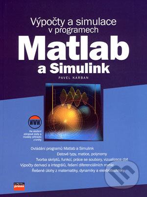 Kniha: Výpočty a simulace v programech Matlab a Simulink (Pavel Karban). Computer Press, 2007 Kniha: Výpočty a simulace v programech Matlab a Simulink (Pavel Karban). Computer Press, 2007