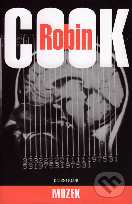 Kniha: Mozek (Robin Cook). Knižní klub, 2007 Kniha: Mozek (Robin Cook). Knižní klub, 2007