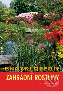 Kniha: Encyklopedie - Zahradní rostliny (Klaas T. Noordhuis). Rebo, 2006 Kniha: Encyklopedie - Zahradní rostliny (Klaas T. Noordhuis). Rebo, 2006
