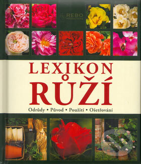 Kniha: Lexikon růží (Andrea Rausch). Rebo, 2004 Kniha: Lexikon růží (Andrea Rausch). Rebo, 2004