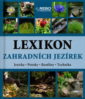 Kniha: Lexikon zahradních jezírek (Hermann Hackstein a Wota Wehmeyer). Rebo, 2006 Kniha: Lexikon zahradních jezírek (Hermann Hackstein a Wota Wehmeyer). Rebo, 2006