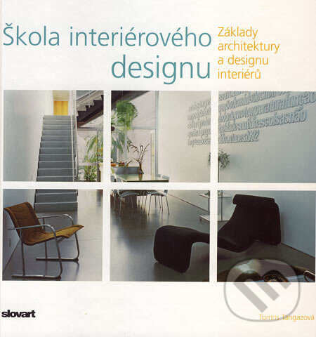 Kniha: Škola interiérového designu (Tomris Tangazová). Slovart CZ, 2006 Kniha: Škola interiérového designu (Tomris Tangazová). Slovart CZ, 2006