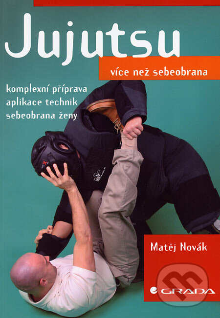 Kniha: Jujutsu (Matěj Novák). Grada, 2007 Kniha: Jujutsu (Matěj Novák). Grada, 2007
