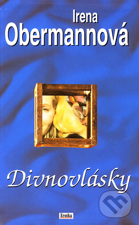 Kniha: Divnovlásky (Irena Obermannová). Eroika, 2005 Kniha: Divnovlásky (Irena Obermannová). Eroika, 2005