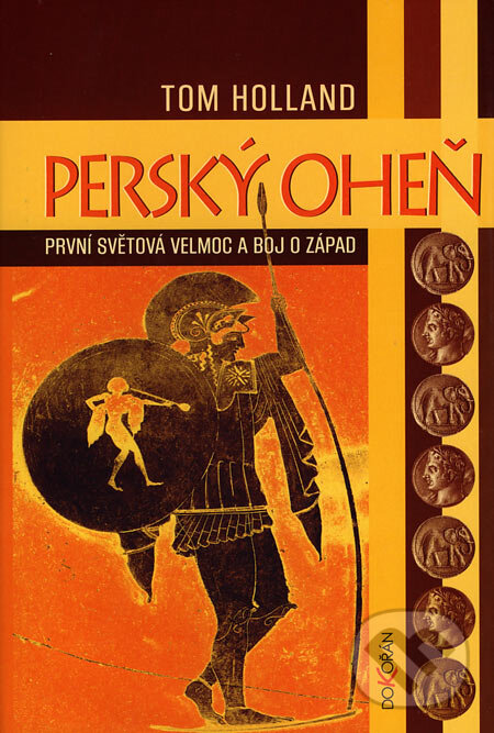 Kniha: Perský oheň (Tom Holland). Dokořán, 2007 Kniha: Perský oheň (Tom Holland). Dokořán, 2007