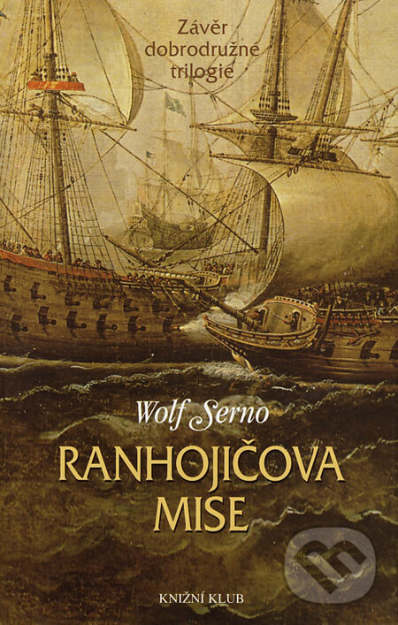 Kniha: Ranhojičova mise (Wolf Serno). Knižní klub, 2007 Kniha: Ranhojičova mise (Wolf Serno). Knižní klub, 2007
