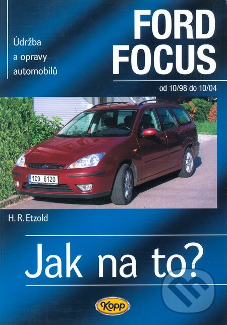 Kniha: Ford Focus od 10/98 do 10/04 (Hans-Rüdiger Etzold). Kopp, 2007 Kniha: Ford Focus od 10/98 do 10/04 (Hans-Rüdiger Etzold). Kopp, 2007