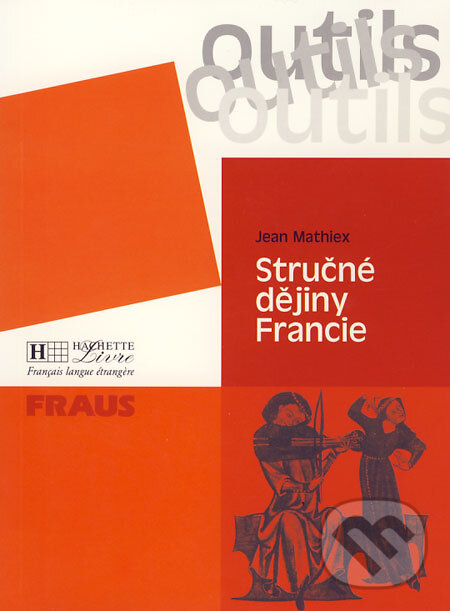 Kniha: Stručné dějiny Francie (Jean Mathiex). Fraus, 2000 Kniha: Stručné dějiny Francie (Jean Mathiex). Fraus, 2000