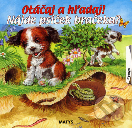 Kniha: Nájde psíček bračeka? (Matys). Matys, 2007 Kniha: Nájde psíček bračeka? (Matys). Matys, 2007