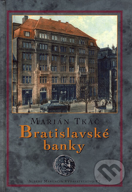 Kniha: Bratislavské banky (Marián Tkáč). Marenčin PT, 2007 Kniha: Bratislavské banky (Marián Tkáč). Marenčin PT, 2007